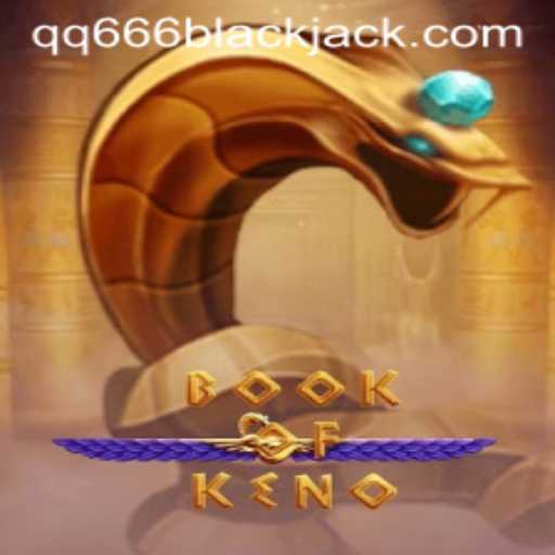 Discovering the World of BookOfKeno: A Guide to Exciting Game Play with QQ666