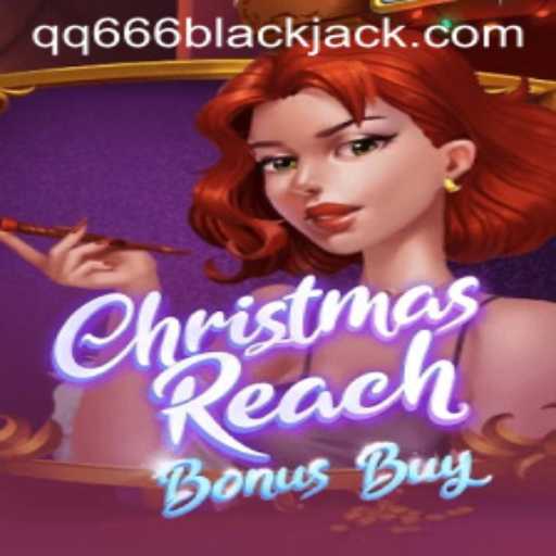 Exploring the Thrills of ChristmasReachBonusBuy: A Festive Adventure with QQ666